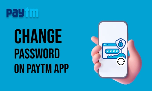 How to Change Password on Paytm App